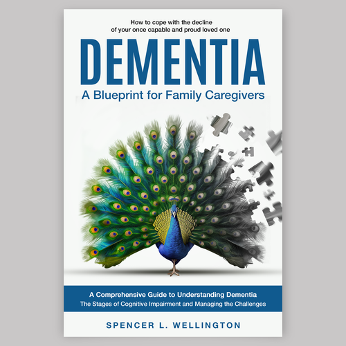 Dementia: A Blueprint for Family Caregivers. The decline of our once proud loved ones. Design by DesignVibe