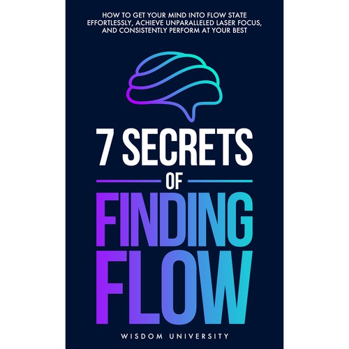 Design A Clever And Catchy "7 Secrets Of Finding Flow" Book Cover Design by ~99~