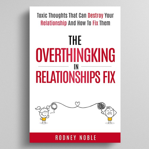 Design A Clever And Catchy "The Overthinking In Relationships Fix" Book Cover Design by Dynaaa