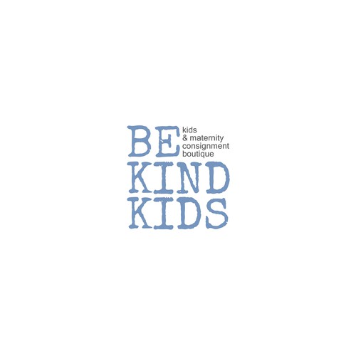 Be Kind!  Upscale, hip kids clothing store encouraging positivity Design by .supernova