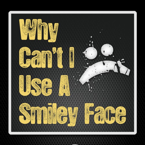 Book cover for "Why Can't I Use A Smiley Face?" Design by Agens404