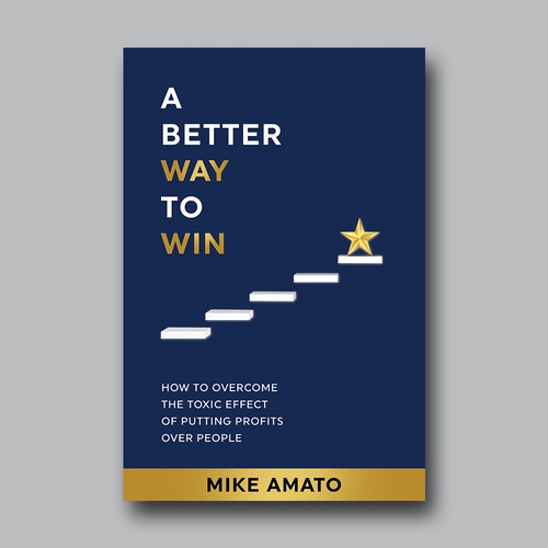 A book cover for A Better Way To Win: How to overcome the toxicity of putting profits over people Design by Brushwork D' Studio