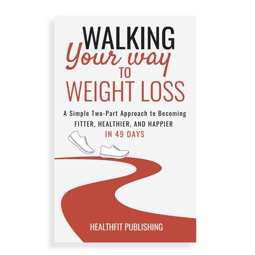 Exciting, Simple and Elegant Book Cover Design for Walking Your Way to Weight Loss Design réalisé par Jarmila Sabo