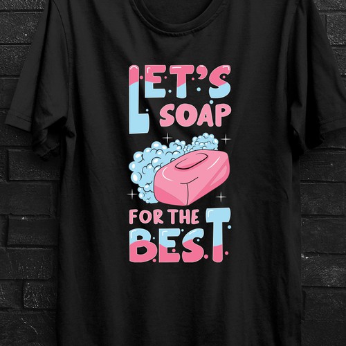 Diseño de Let’s soap for the best | T-shirt Design de imam07836