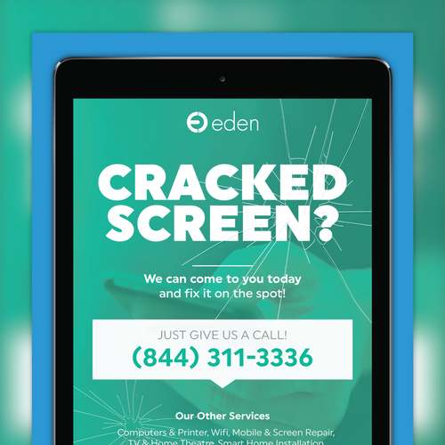 Create a flyer for Eden. Empowering people with cracked screen repair! Ontwerp door Sebastian Roy