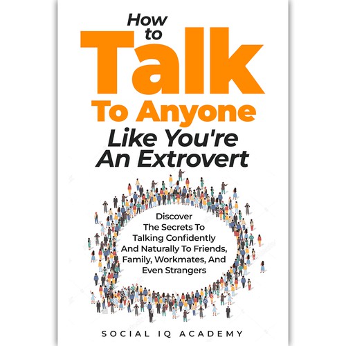 Design a catchy "How To Talk To Anyone" book cover Design by ink.sharia