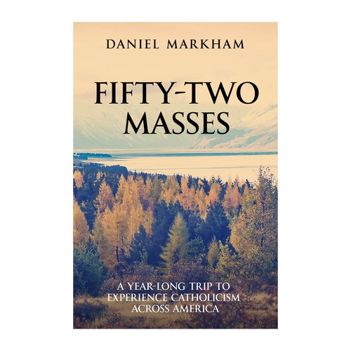 Book Cover: Man attends Catholic Mass in all 50 states! Design by IDEA Logic✅✅✅✅