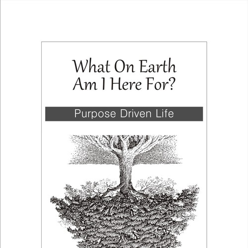 Book cover redesign for "What on Earth Am I Here For? The Purpose Driven Life" by Rick Warren Design by Agi Amri