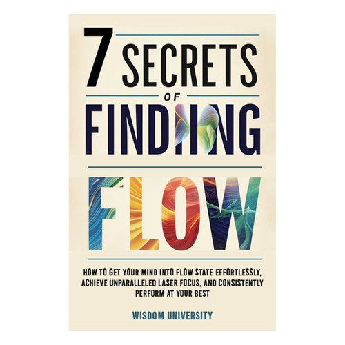 Design A Clever And Catchy "7 Secrets Of Finding Flow" Book Cover Design by meddi