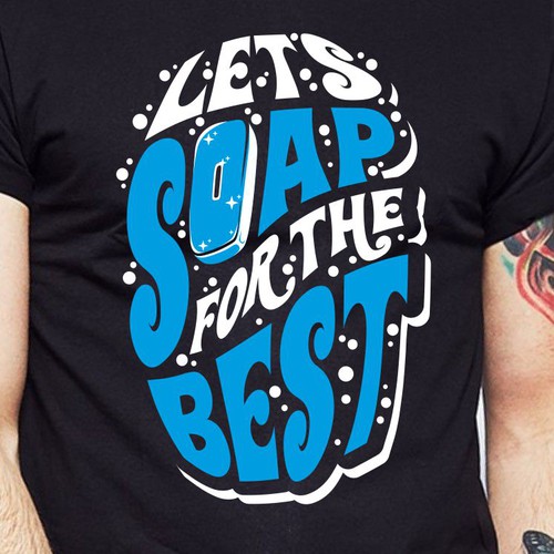 Let’s soap for the best | T-shirt Design Design réalisé par BRTHR-ED