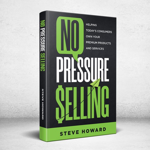 Diseño de Create an updated professional Book Cover for No Pressure Selling de SafeerAhmed