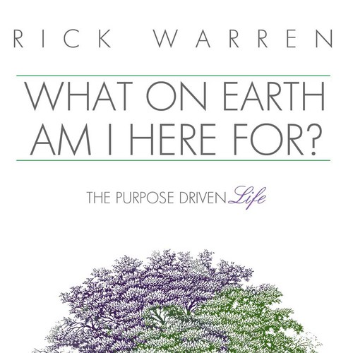 Book cover redesign for "What on Earth Am I Here For? The Purpose Driven Life" by Rick Warren Design by Begoldendesign