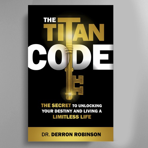 Book Cover For "The Titan Code: The Secret To Unlocking Your Destiny And Living A Limitless Life" Design von José Manuel Guyot