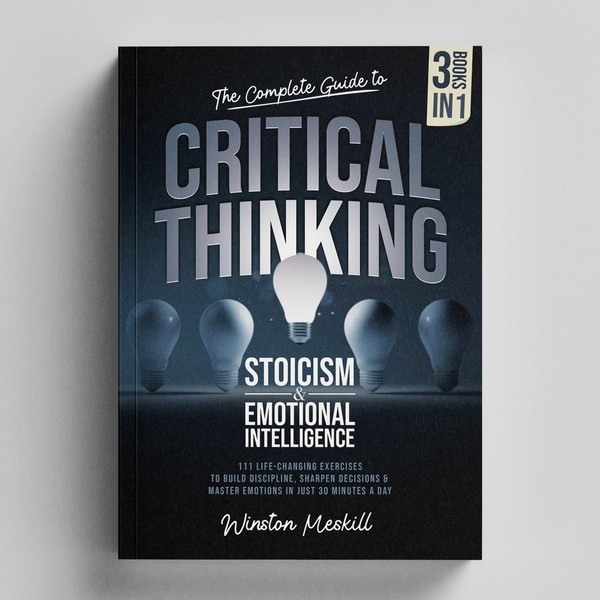 Book Cover The Complete Guide to Critical Thinking, Stoicism & Emotional Intelligence