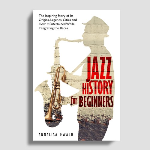 Design a cover for this intriguing layman's approach to Jazz History.-ontwerp door Mr.TK