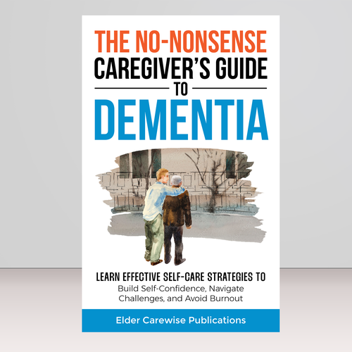 A book cover for "Caregiver's Guide to Dementia," a groundbreaking resource for changing lives! Design by Bovan