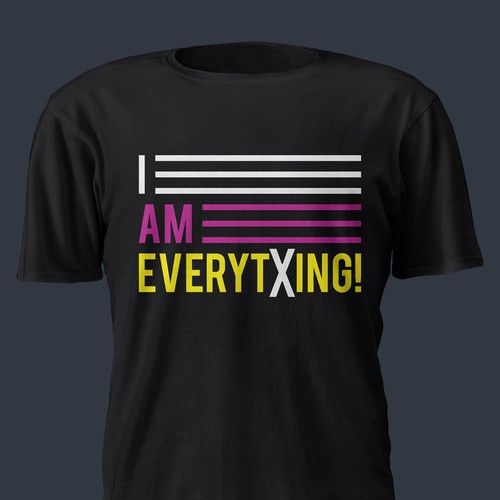 Design a t-shirt graphic around the phrase "I am everything." Design by killer_meowmeow