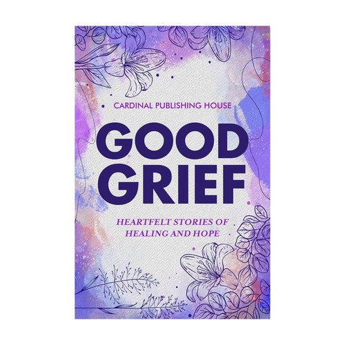 Design a bestselling book cover for People Looking For Ways to Heal Grief Design by The Cloud Digital