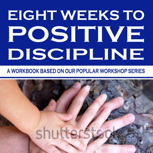 Create a great cover for our Positive Discipline Workbook Design by Sebi designs