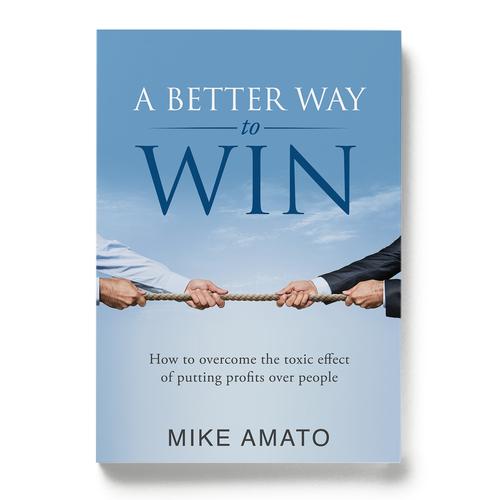 A book cover for A Better Way To Win: How to overcome the toxicity of putting profits over people Design by Nitsua