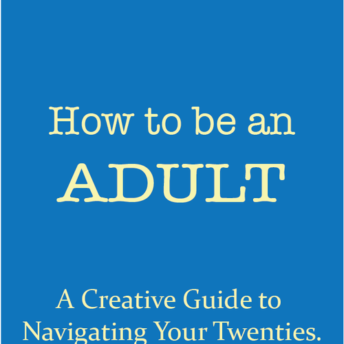 How to Be an Adult Design by Big Big Picture