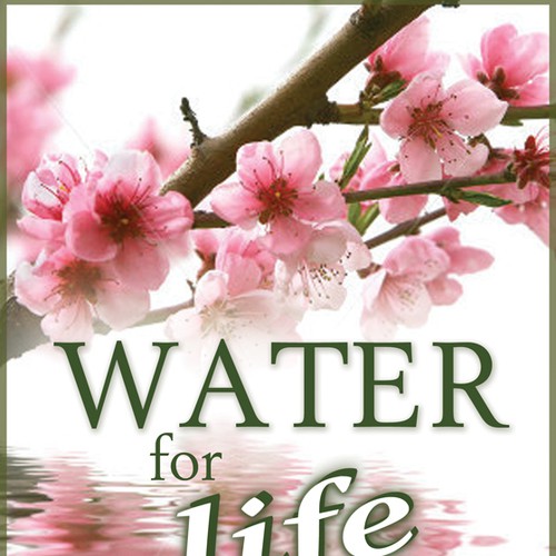 Book cover for "Water for Life" , already had great success with the logo - looking forward to this! Design by LilaM