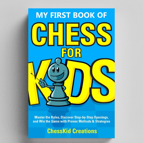 Design an Attractive Book Cover: CHESS FOR KIDS Design by julidesign