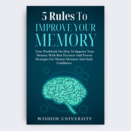 Design A Clever And Catchy "5 Rules To Improve Your Memory" Book Cover Design by Mariem khlifi