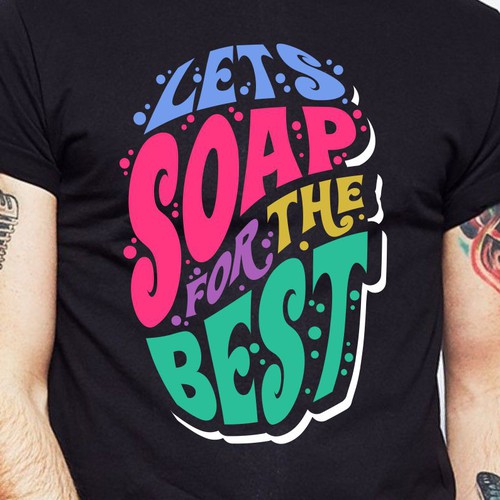 Diseño de Let’s soap for the best | T-shirt Design de BRTHR-ED