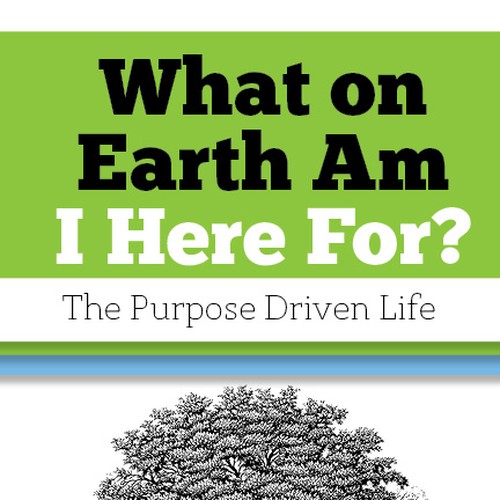 Book cover redesign for "What on Earth Am I Here For? The Purpose Driven Life" by Rick Warren Design by Gabi Anger