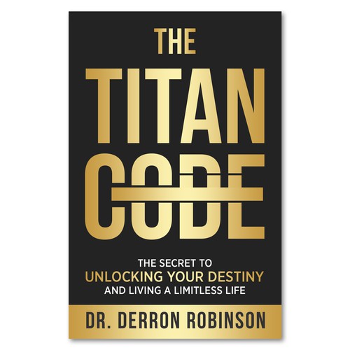 Book Cover For "The Titan Code: The Secret To Unlocking Your Destiny And Living A Limitless Life" Design réalisé par Colibrian