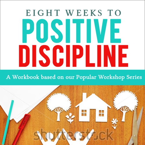 Create a great cover for our Positive Discipline Workbook Design by Log2