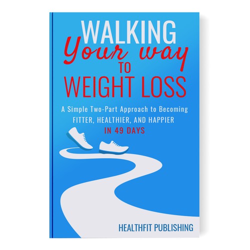 Exciting, Simple and Elegant Book Cover Design for Walking Your Way to Weight Loss Design réalisé par Jarmila Sabo