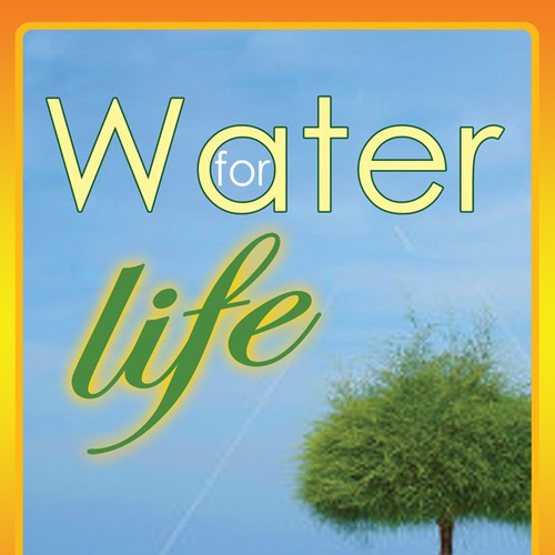 Book cover for "Water for Life" , already had great success with the logo - looking forward to this! Design by LilaM