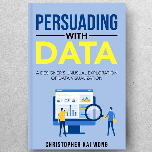 Design a Data Visualization book cover that appeals to less technical audiences Design by ryanurz