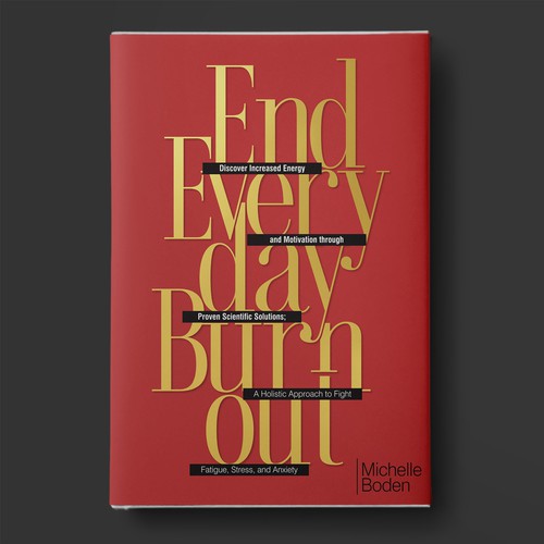 Book cover to End Everyday Burnout and grab the attention of multi-tasking 25-58 year old women Design by BeyondImagination