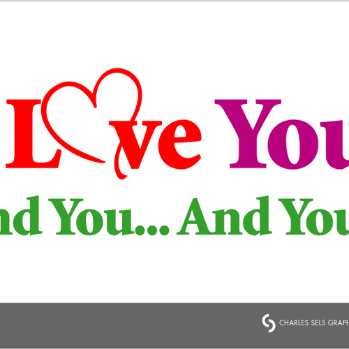 コンペ「"I Love You! And You... And You..." [LOGO - $355]」のデザイン by Charles Selsさん 