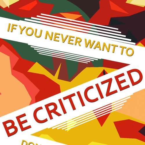 Poster "If you never want to be criticized, don't do anything new." for Startup Vitamins Design by Mohamed Ahmed G