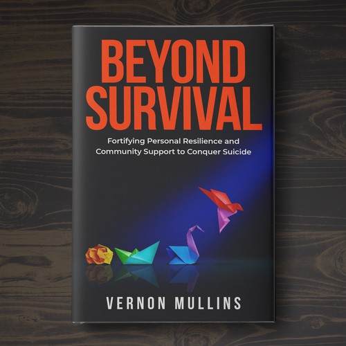 Create a powerful book cover representing resilience & survival in the context of suicide prevention Design by Aaniyah.ahmed