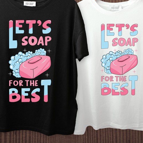 Diseño de Let’s soap for the best | T-shirt Design de imam07836