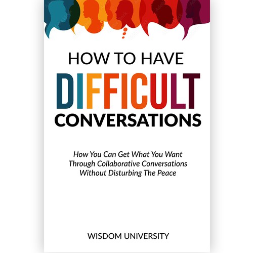 Design A Clever And Catchy "How To Have Difficult Conversations" Book Cover Design by Lady Elizia