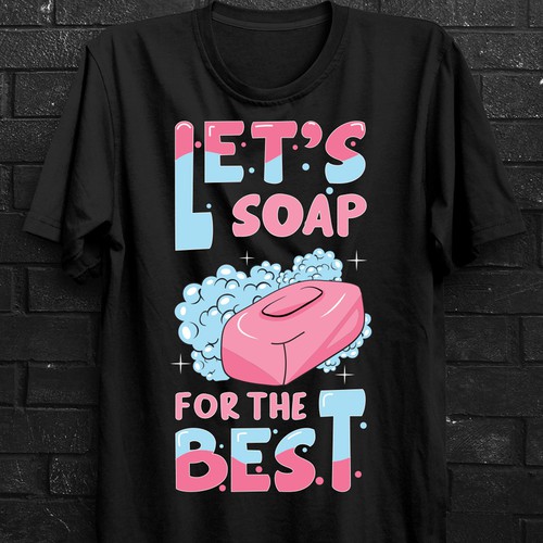 Design Let’s soap for the best | T-shirt Design por imam07836