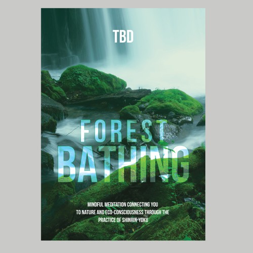 Design a Cover for Book on Forest Bathing Design réalisé par 99_master