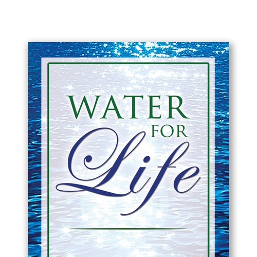 Book cover for "Water for Life" , already had great success with the logo - looking forward to this! Design by rejenne