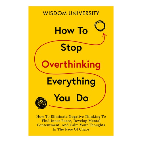 Design A Clever And Catchy "How To Stop Overthinking Everything You Do" Book Cover Design by Kukira Design