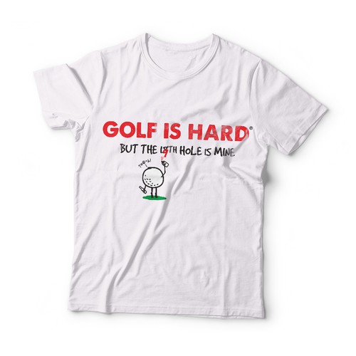 Design di Create a T-Shirt design for fun and unique shirts - catchy slogan - Golf is hard® di OrangeCrush