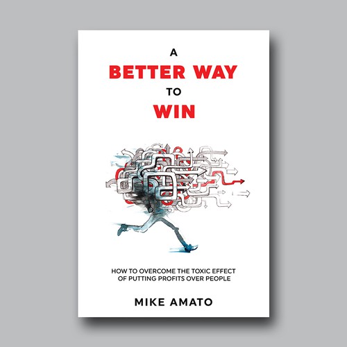 A book cover for A Better Way To Win: How to overcome the toxicity of putting profits over people Design by Brushwork D' Studio