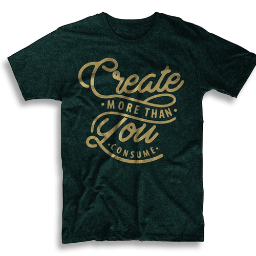 Create more than you consume - t-shirt design | T-shirt contest