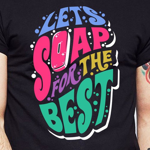 Let’s soap for the best | T-shirt Design Design réalisé par BRTHR-ED