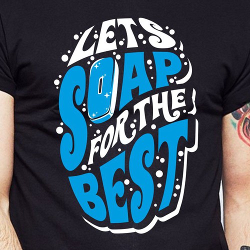 Let’s soap for the best | T-shirt Design Design réalisé par BRTHR-ED